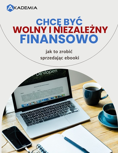 Ebook "Chcę być wolny i niezależny finansowo - jak to zrobić sprzedając ebooki" (EB003)