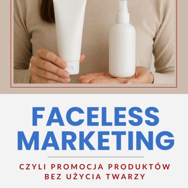 Faceless Marketing czyli promocja produktów bez użycia twarzy EB007