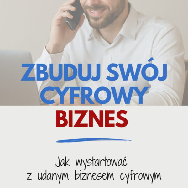 Zbuduj swój cyfrowy biznes - jak wystartować z udanym biznesem cyfrowym (EB009)